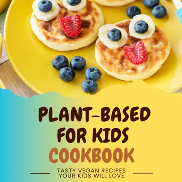 GFDG Plant-Based For Kids Cookbook - 100+ Fun, Easy Vegan Recipes